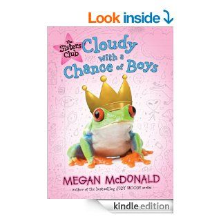 The Sisters Club: Cloudy with a Chance of Boys   Kindle edition by Megan McDonald. Children Kindle eBooks @ .