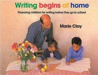 Writing Begins At Home: Preparing Children for Writing Before They go to School (9780868632773): Marie Clay: Books