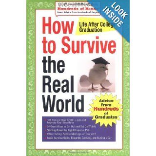 How to Survive the Real World: Life After College Graduation: Advice from 774 Graduates Who Did (Hundreds of Heads Survival Guides): Hundreds of Heads, Andrea Syrtash: 9781933512037: Books
