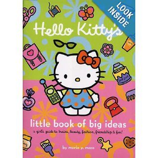 Hello Kitty's Little Book of Big Ideas: A Girl's Guide to Brains, Beauty, Fashion: Marie Moss: 9780810941588: Books
