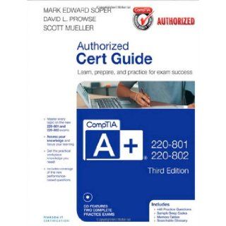 CompTIA A+ 220 801 and 220 802 Authorized Cert Guide (3rd Edition): Mark Edward Soper, David L. Prowse, Scott Mueller: 9780789748508: Books
