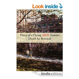 Diary of a Dying AIDS Patient: Death by Betrayal eBook: Shirl A. Jefferson: Kindle Store