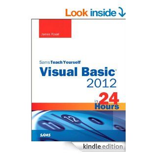 Sams Teach Yourself Visual Basic 2012 in 24 Hours eBook: James Foxall: Kindle Store
