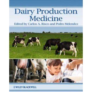 Dairy Production Medicine (9780813815398): Carlos Risco, Pedro Melendez: Books