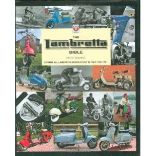 The Lambretta Scooter Bible: Covers all Lambretta models built in Italy between 1947 and 1971: Peter Davies: 9781845840860: Books