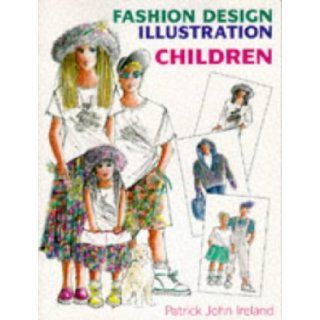 Fashion Design Illustration: Children: Patrick John Ireland: 9780713466249: Books