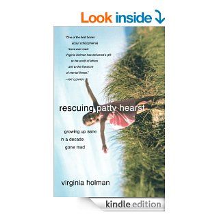 Rescuing Patty Hearst: Memories From a Decade Gone Mad eBook: Virginia Holman: Kindle Store