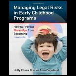 Managing Legal Risks in Early Childhood Programs : How to Prevent Flare Ups from Becoming Lawsuits