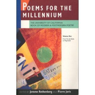 Poems for the Millennium: The University of California Book of Modern and Postmodern Poetry, Vol. 1: From Fin de Siecle to Negritude: Jerome Rothenberg, Pierre Joris: 9780520072251: Books