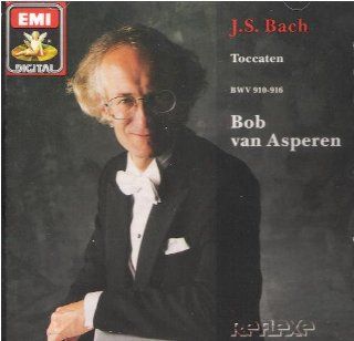Bach: Harpsichord Toccatas (BWV 910 916) / Van Asperen: Music