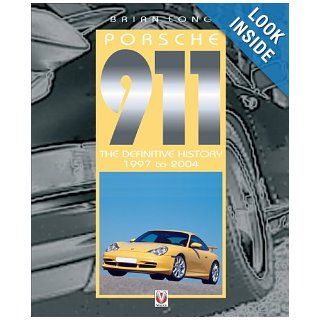Porsche 911: The Definitive History 1997 to 2004 Volume 5 (v. 5): Brian Long: 9781904788423: Books