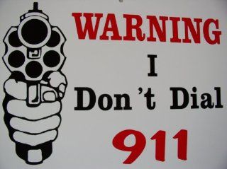 WARNING SIGN I DON'T DIAL 911 Gun Lover NO TRESPASSING Home Security SIGN : Yard Signs : Patio, Lawn & Garden