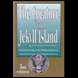 Creature From Jekyll Island: A Second Look at the Federal Reserve