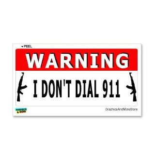 WARNING I Don't Dial 911   Gun AK 47   Window Bumper Laptop Sticker: Automotive