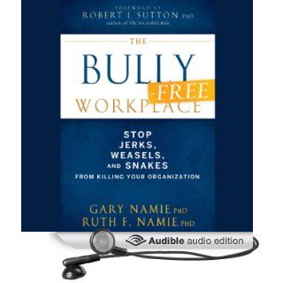 The Bully Free Workplace Stop Jerks, Weasels, and Snakes from Killing Your Organization (Audible Audio Edition) Gary Namie, Ruth F. Namie, Christine Marshall Books