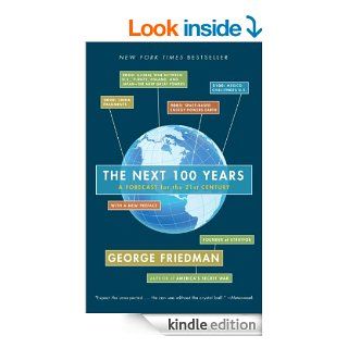The Next 100 Years: A Forecast for the 21st Century   Kindle edition by George Friedman. Politics & Social Sciences Kindle eBooks @ .