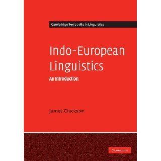 Indo European Linguistics: An Introduction (Cambridge Textbooks in Linguistics) 1st (first) Edition by Clackson, James [2007]: Books