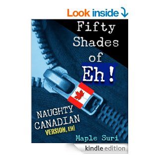 Fifty Shades of Eh! (Very Naughty CANADIAN Parody)   Kindle edition by Maple Siri. Humor & Entertainment Kindle eBooks @ .