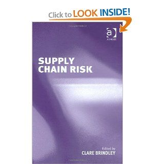 Supply Chain Risk: Clare Brindley: 9780754639022: Books