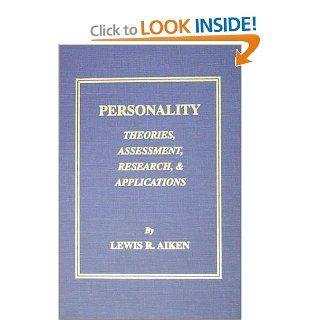 Personality: Theories, Assessment, Research, and Applications (9780398071103): Lewis R. Aiken: Books