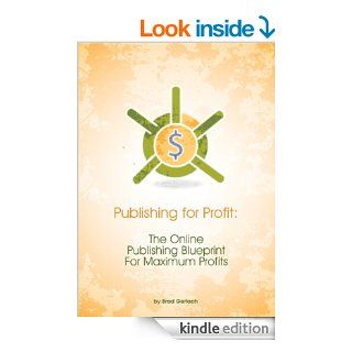 Publishing for Profit: The Online Publishing Blueprint for Maximum Profits eBook: Brad Gerlach: Kindle Store