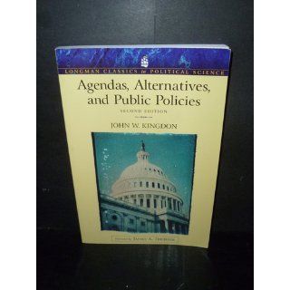 Agendas, Alternatives, and Public Policies, 2nd Edition (Longman Classics in Political Science): John W. Kingdon, James A. Thurber: 9780321121851: Books