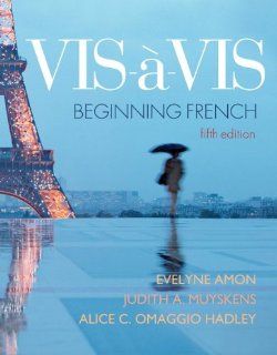 Vis à vis: Beginning French (Student Edition) (9780073386447): Evelyne Amon, Judith Muyskens, Alice C. Omaggio Hadley: Books