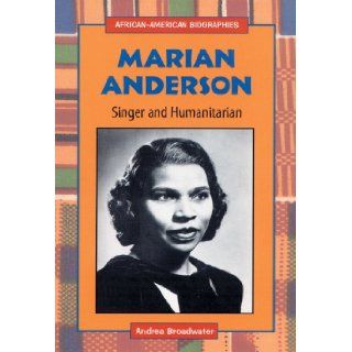 Marian Anderson: Singer and Humanitarian (African American Biographies (Enslow)): Andrea Broadwater, Patricia C. McKissack: 9780766012110:  Kids' Books