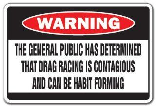 DRAG RACING IS CONTAGIOUS Warning Sign car fast crazy : Street Signs : Patio, Lawn & Garden