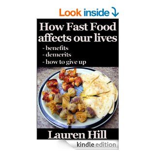 How Fast Food Affects Our Lives   And What We Can Do About It   Lauren Hill eBook: Lauren Hill: Kindle Store