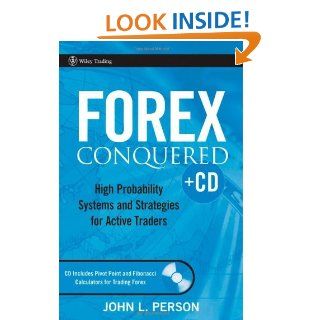 Forex Conquered: High Probability Systems and Strategies for Active Traders: WITH Pivot Point Calculator eBook: John L. Person: Kindle Store