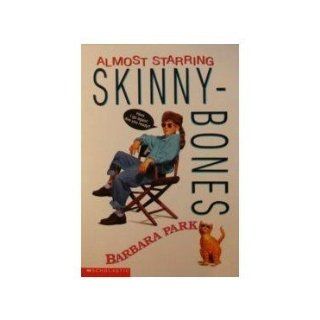 Almost Starring Skinnybones: Barbara Park: 9780439445207: Books