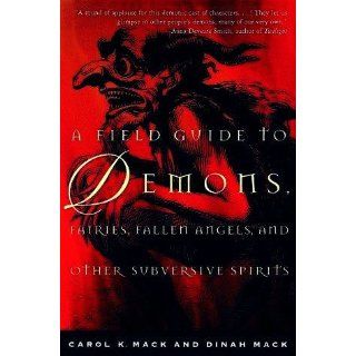 A Field Guide to Demons, Fairies, Fallen Angels and Other Subversive Spirits: Carol K. Mack, Dinah Mack: 9780805062700: Books