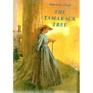 The Tamarack Tree: Patricia Clapp: 9780688028527: Books