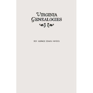 Virginia Genealogies : A Genealogy of the Glassell Family of Scotland and Virginia, Also of the Families of Ball, Brown, Bryan, Conway, Daniel, Ewell, Holladay, Lewis, Littlepage, Moncure, Peyton, Robinson, Scott, Taylor, Wallace, and Others of Virginia an