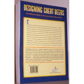 Designing Great Beers: The Ultimate Guide to Brewing Classic Beer Styles: Ray Daniels: 9780937381502: Books