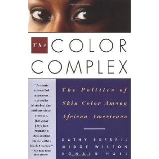 The Color Complex The Politics of Skin Color Among African Americans Kathy Russell, Midge Wilson, Ronald Hall 9780385471619 Books