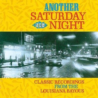 Another Saturday Night   Classic Recordings From The Louisiana Bayous: Music