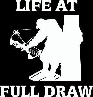 10" life at full draw bow hunting hunter Die Cut decal sticker for any smooth surface such as windows bumpers laptops or any smooth surface.: Everything Else