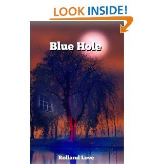 BLUE HOLE (FREE) (Ozark Mountains Stories Book 1) eBook: Rolland Love: Kindle Store