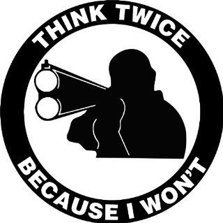 Think Twice Because I Won't Gun Decal Sticker White 8" X 6": Everything Else