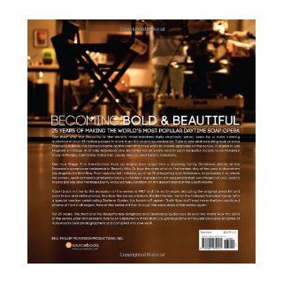 Becoming Bold & Beautiful: 25 Years of Making the World's Most Popular Daytime Soap Opera: Staff of The Bold and the Beautiful, Adrian Aviles, David Gregg: 9781402272141: Books