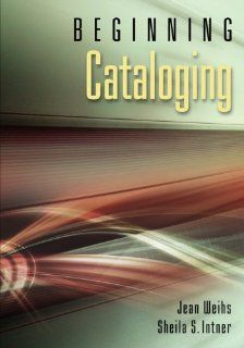 Beginning Cataloging (9781591588399): Sheila S. Intner: Books