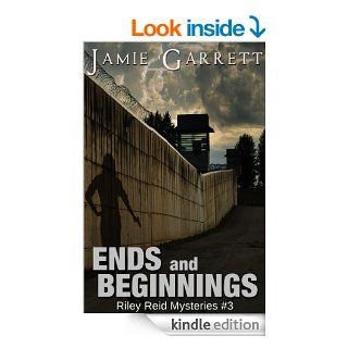 Ends and Beginnings   Book 3 (Riley Reid Mysteries) eBook: Jamie Garrett: Kindle Store