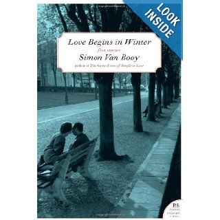 Love Begins in Winter: Five Stories: Simon Van Booy: 9780061661471: Books