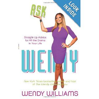 Ask Wendy: Wendy Williams: 9780062268389: Books