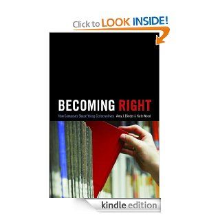 Becoming Right: How Campuses Shape Young Conservatives (Princeton Studies in Cultural Sociology) eBook: Amy J. Binder, Kate Wood: Kindle Store