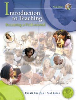 Introduction to Teaching: Becoming a Professional (3rd Edition): Don Kauchak, Paul Eggen: 9780131994553: Books