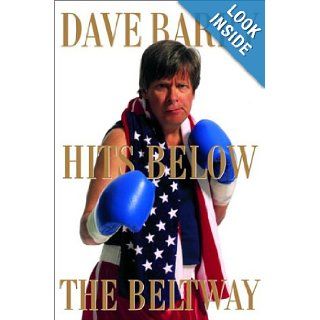 Dave Barry Hits Below the Beltway: A Vicious and Unprovoked Attack on Our Most Cherished Political Institutions: Dave Barry: 9780375502194: Books