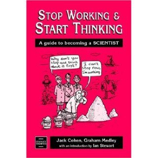 Stop Working and Start Thinking: A Guide to Becoming a Scientist (9780748743346): Jack Cohen: Books
